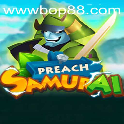 The Immersive World of PreachSamurai and the Enigmatic BOP88